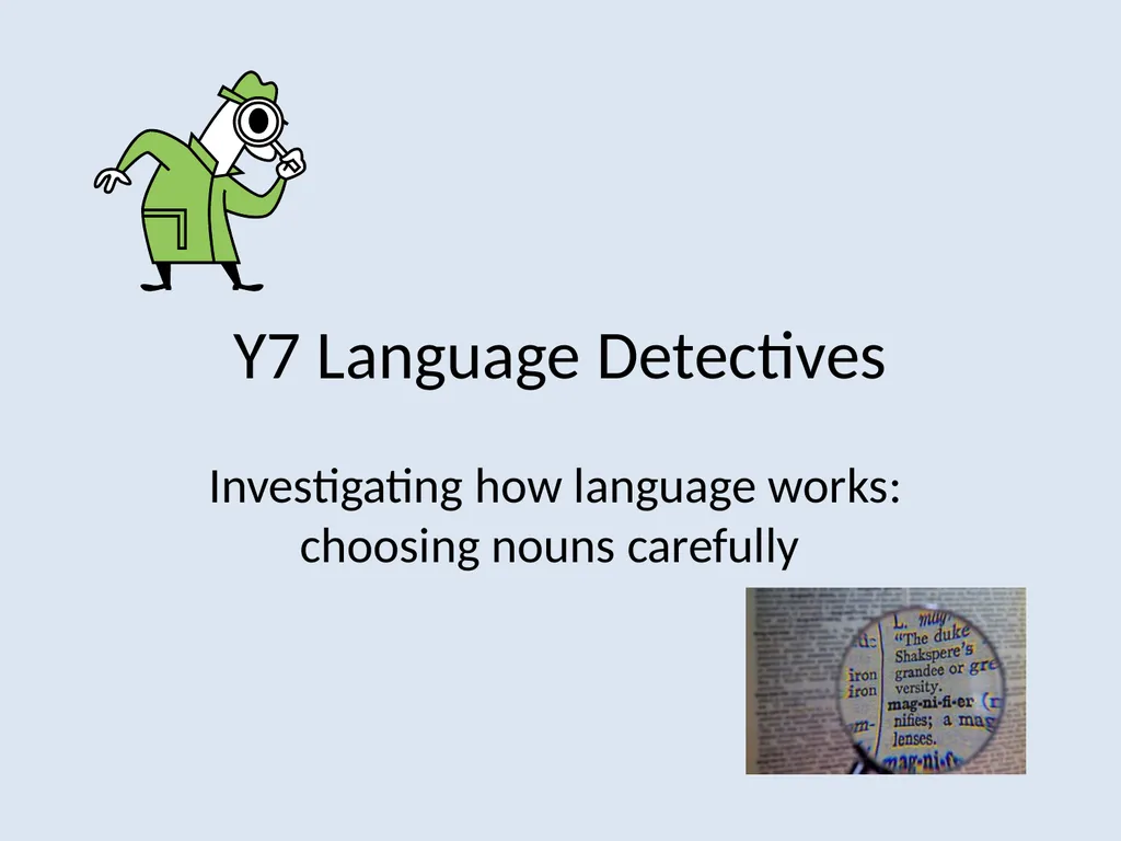 Y7 Language Detectives Investigating how language - slide 1 of 7