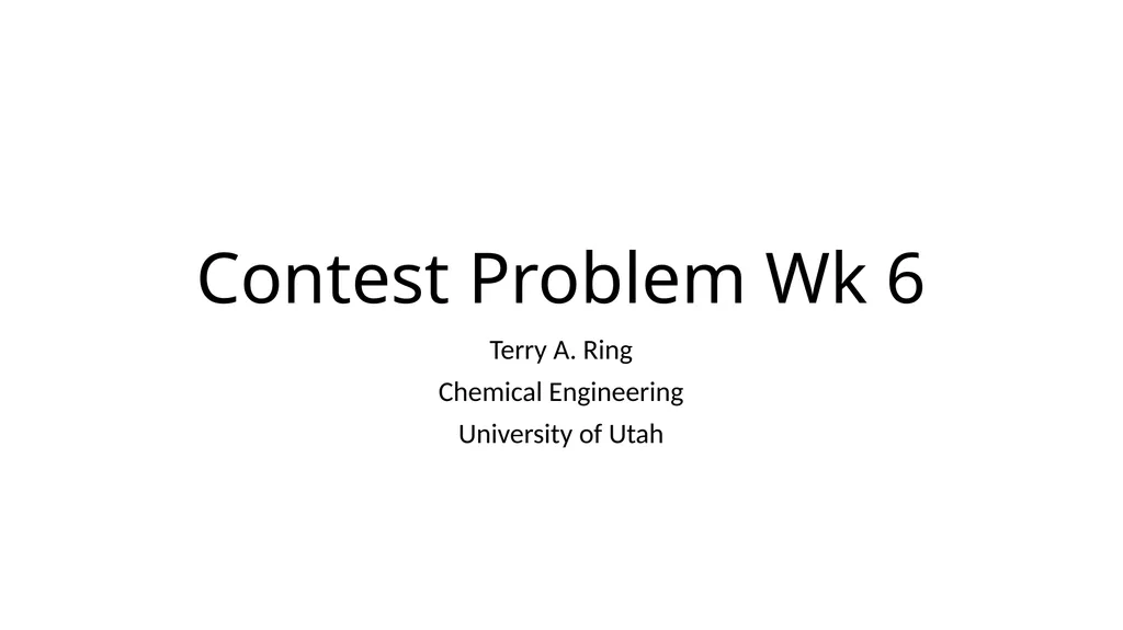 Contest Problem Wk 6 Terry A. Ring Chemical - slide 1 of 9