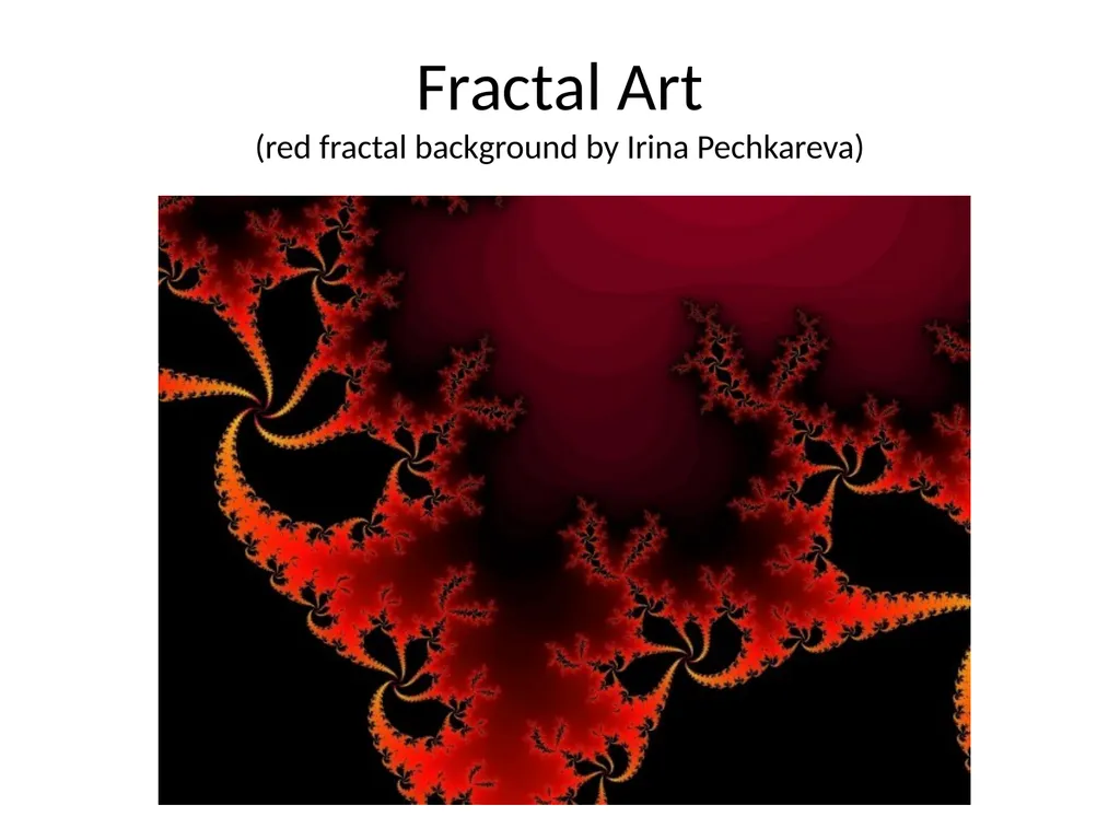 Fractals Self-similar Repeating pattern Result: - slide 9 of 9
