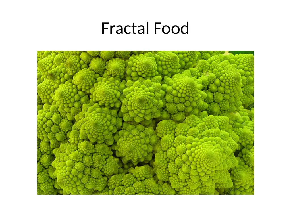 Fractals Self-similar Repeating pattern Result: - slide 7 of 9