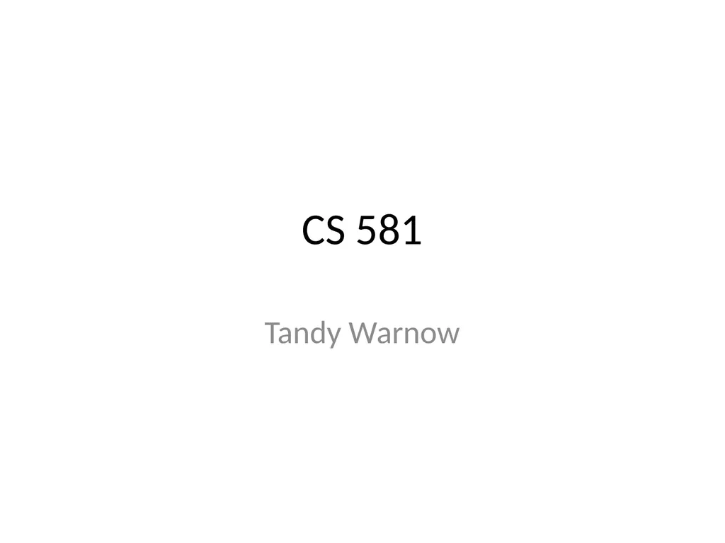 CS 581 Tandy Warnow Today Brief intro to Newick - slide 1 of 65