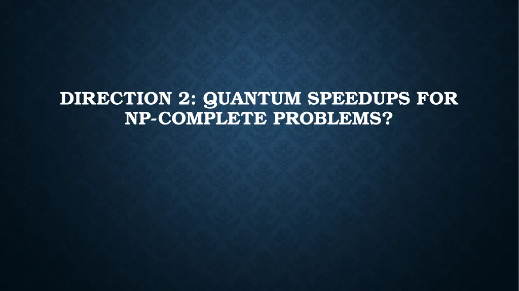 quantum speedups For search AND OPTIMIZATION - slide 15 of 36