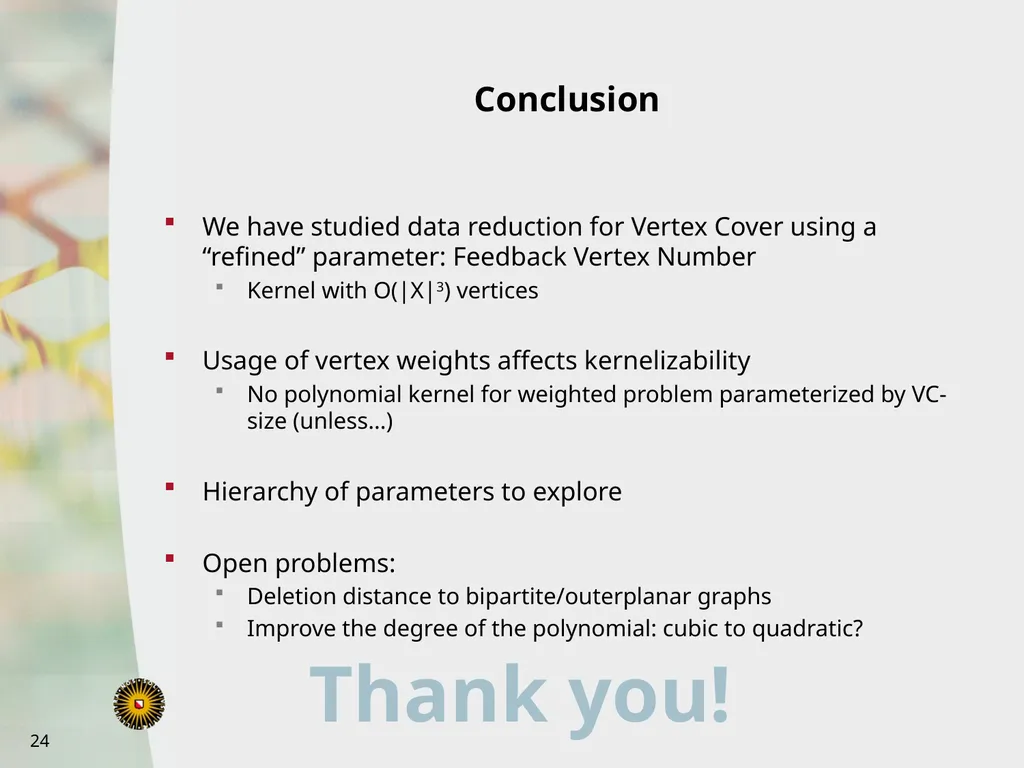 Bart Jansen Vertex Cover Kernelization Revisited: - slide 24 of 24
