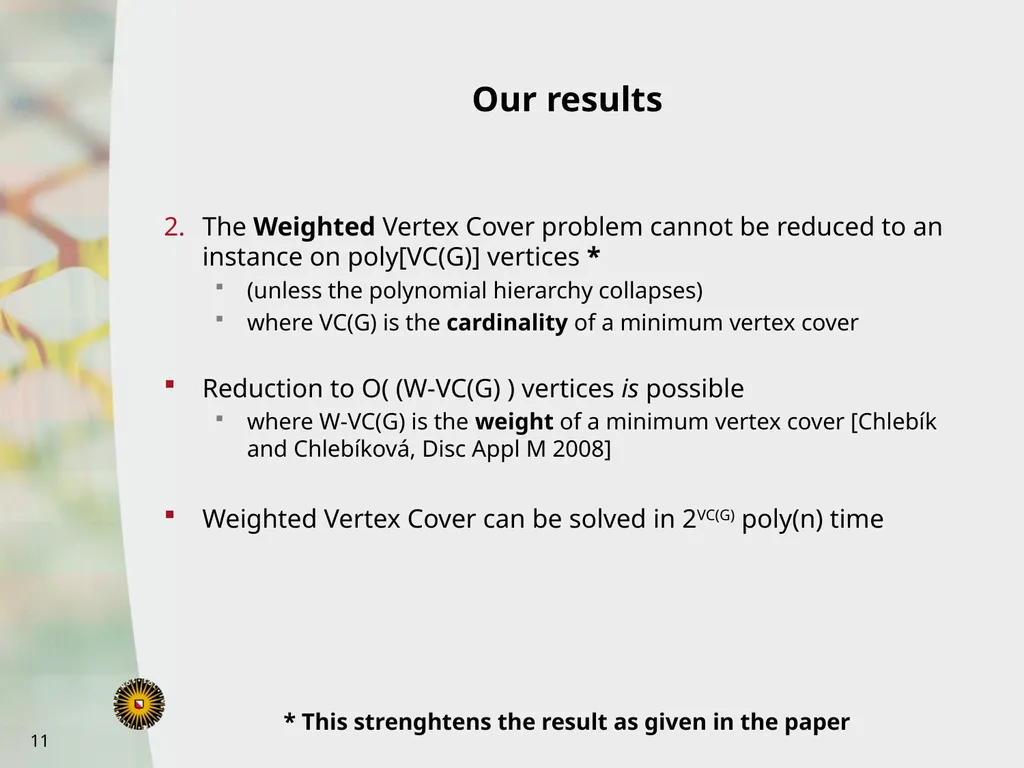Bart Jansen Vertex Cover Kernelization Revisited: - slide 11 of 24