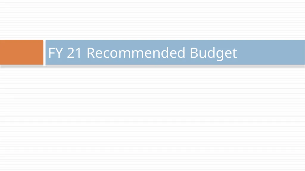FY 21 Recommended Budget How do we budget? - slide 2 of 17