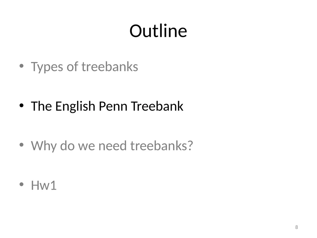 Introduction to treebanks Session 1: 7/08/2011 1 - slide 8 of 29
