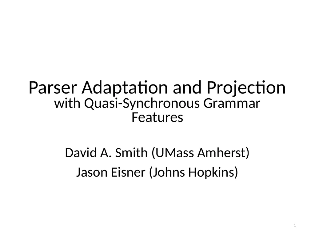 Parser Adaptation and Projection with - slide 1 of 27