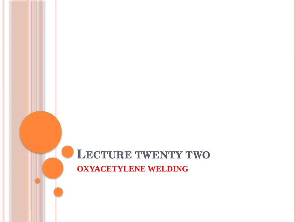 Lecture twenty two OXYACETYLENE WELDING - slide 1 of 9