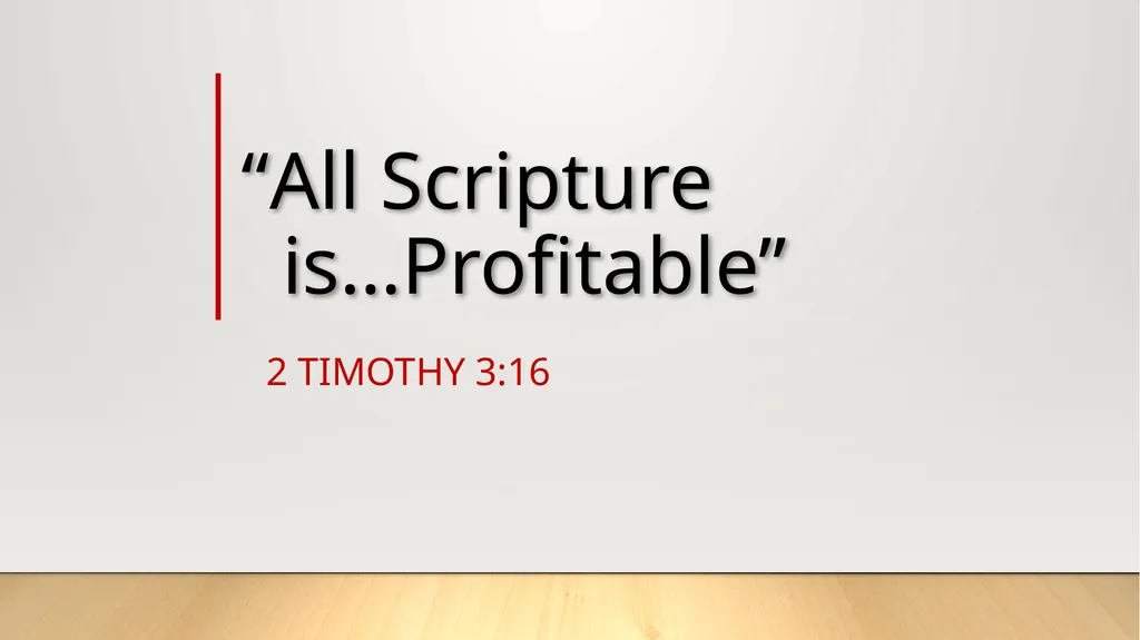 “All Scripture is…Profitable” 2 Timothy 3:16 2 - slide 1 of 21
