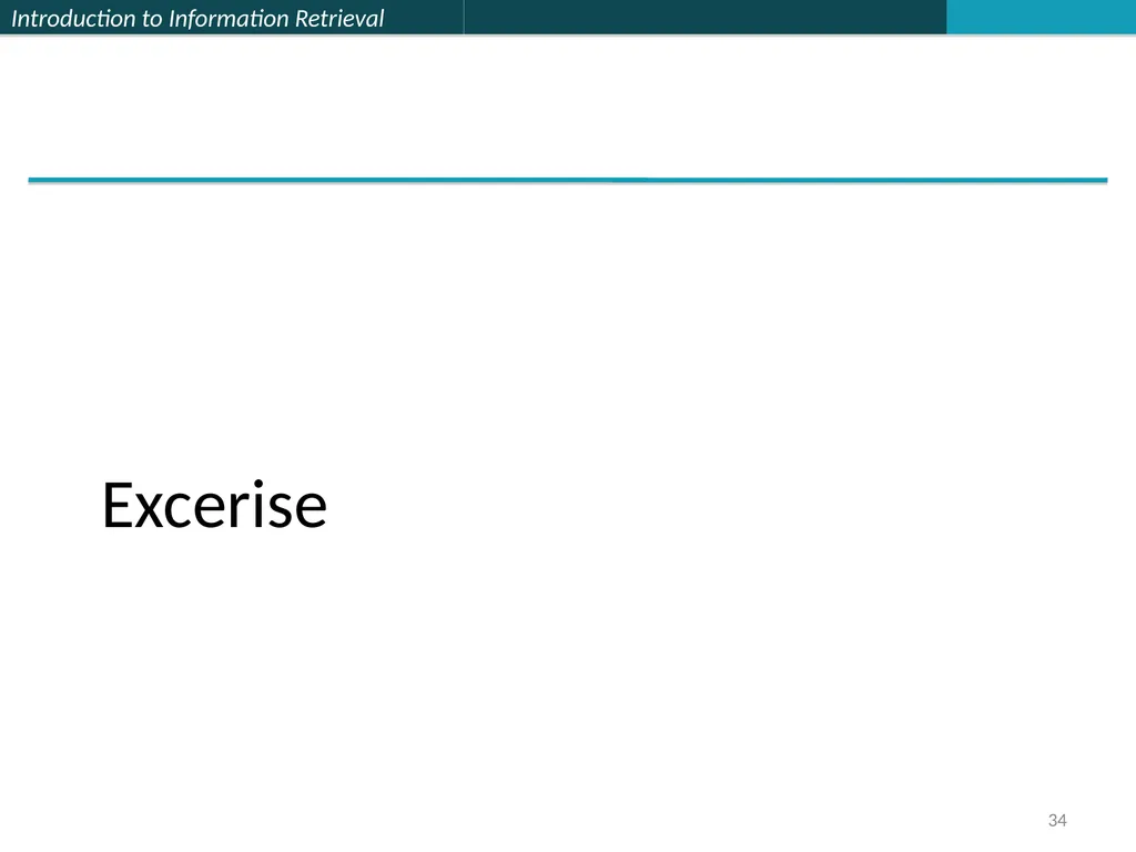 Lecture 1 : Full-text Indexing 楊立偉教授 台灣科大資管系 - slide 34 of 39