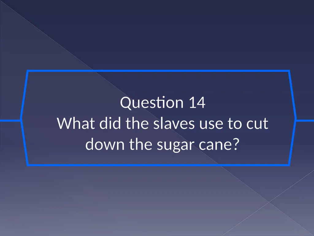 Slavery and the sugar plantation Learning - slide 15 of 20
