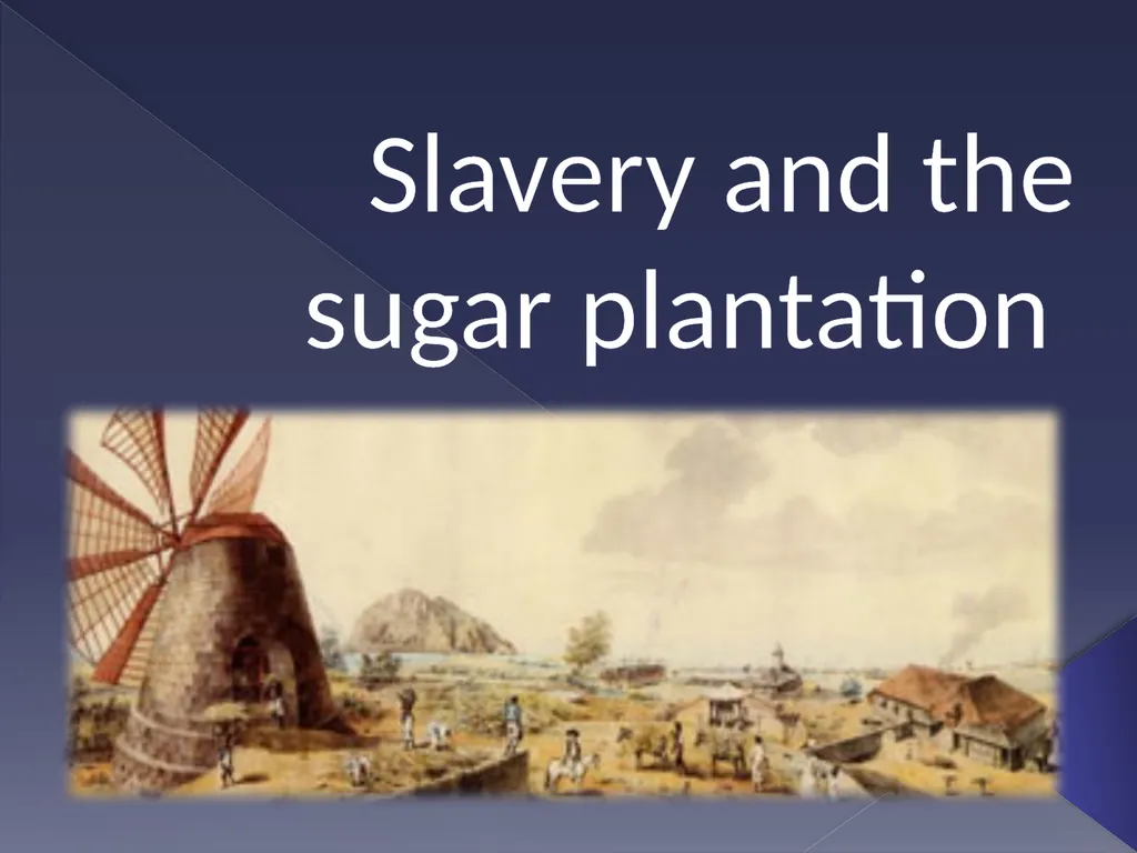 Slavery and the sugar plantation Learning