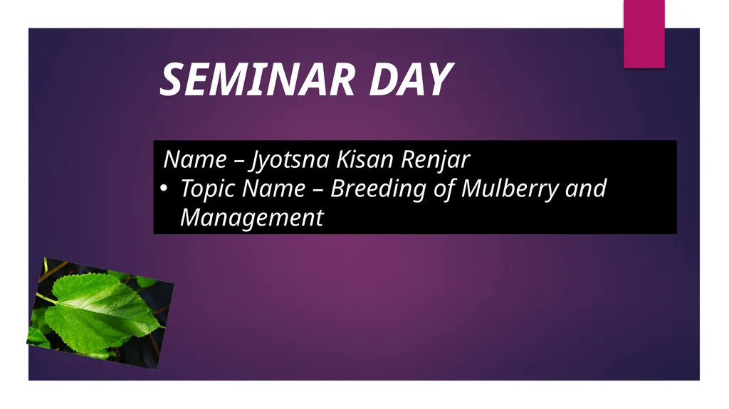 SEMINAR DAY Name – Jyotsna Kisan Renjar Topic Name - slide 1 of 13