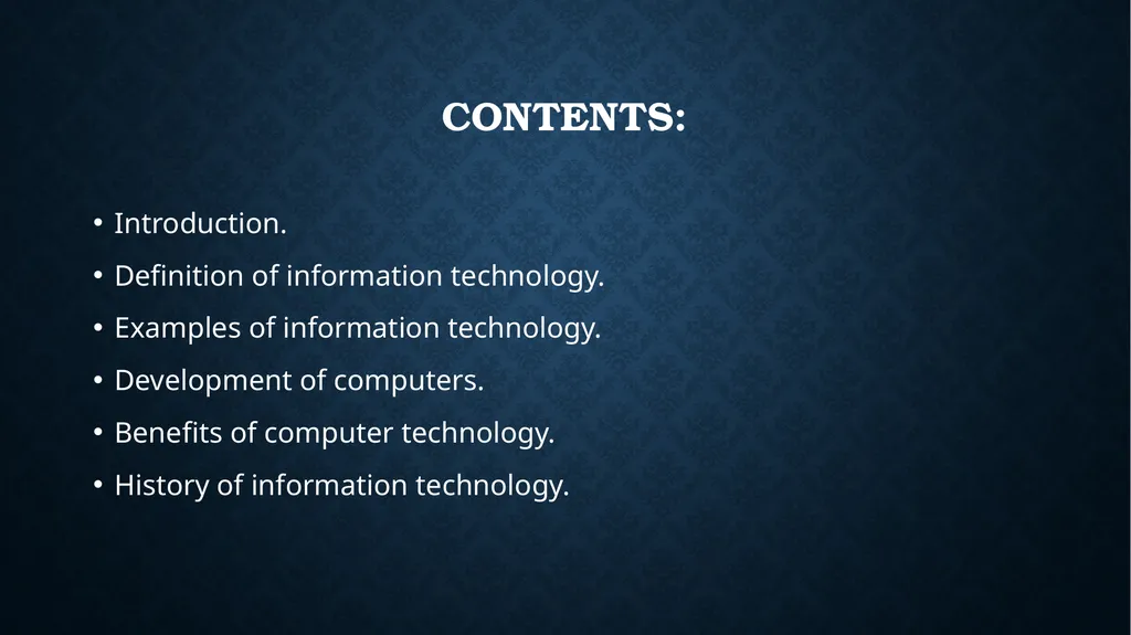 Lecture two: Information Technology Contents: - slide 2 of 7