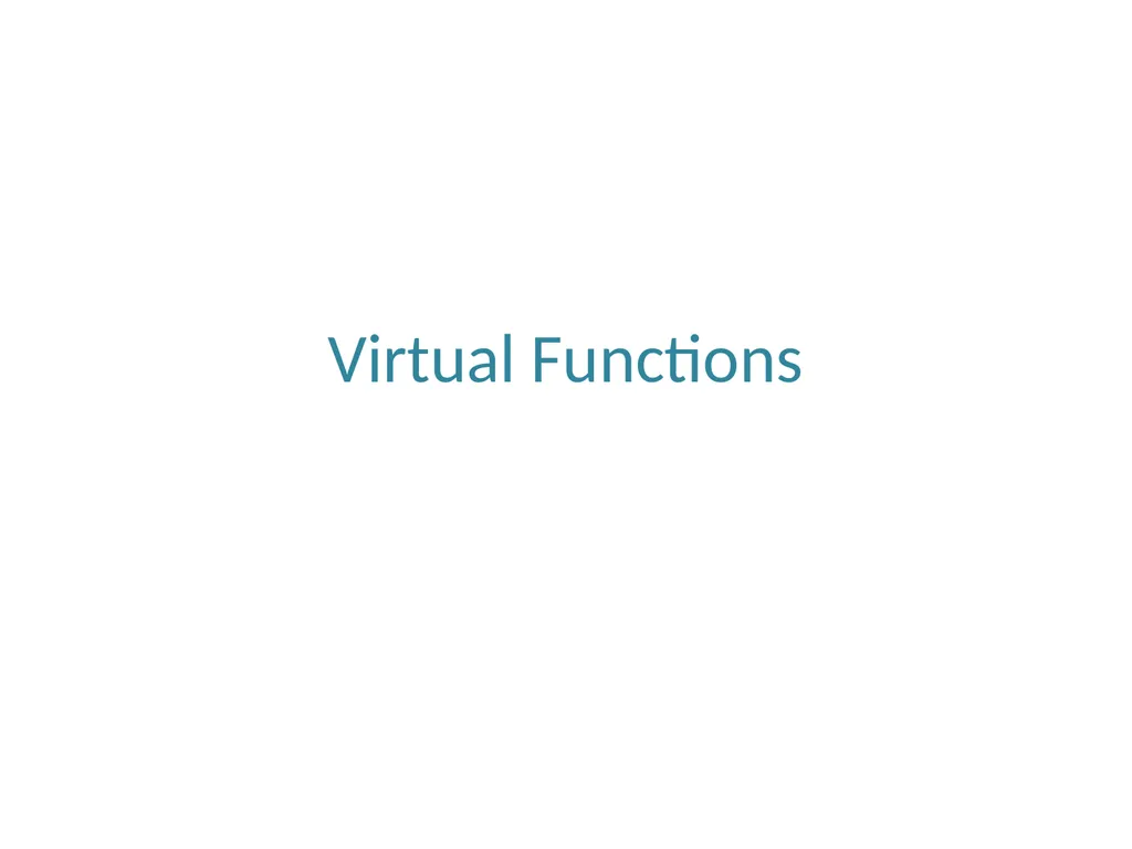 Virtual Functions Binding Binding refers to the