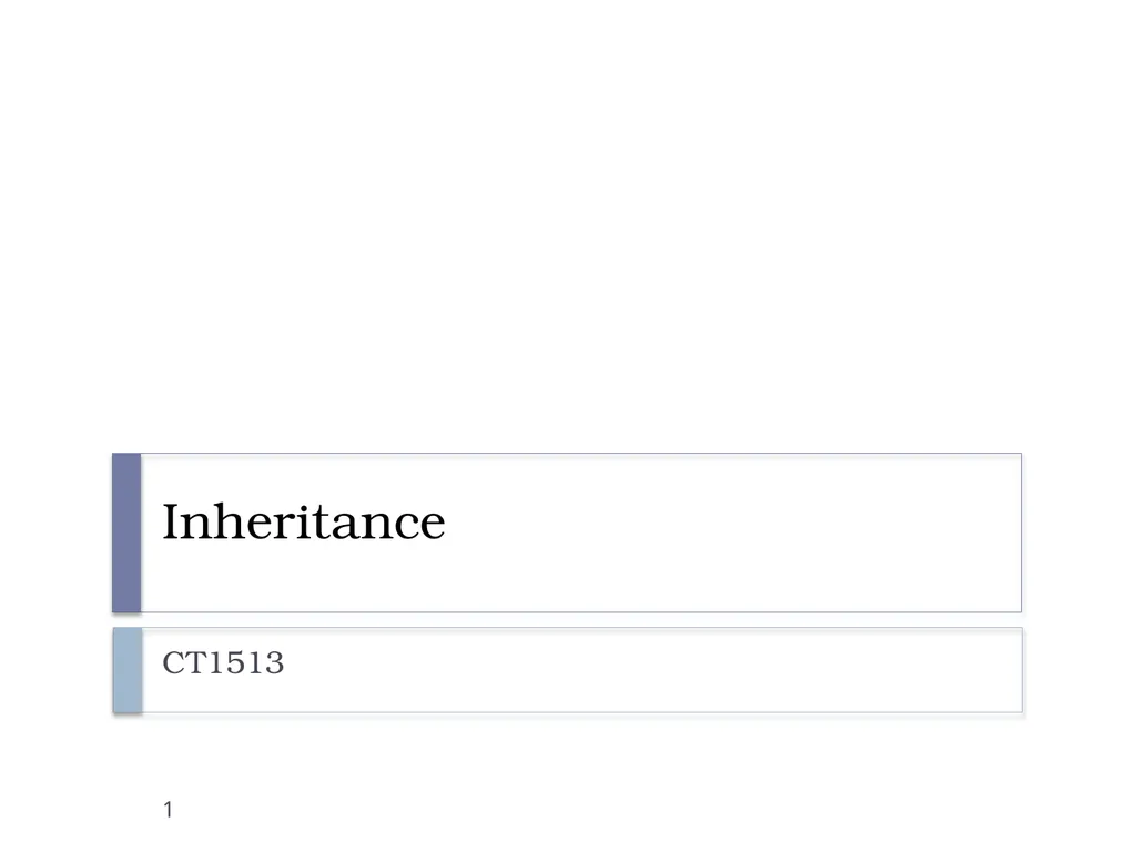 Inheritance CT1513 1 Introduction 2 Inheritance