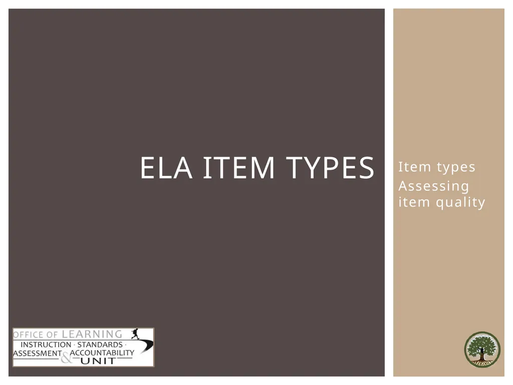 Item types Assessing item quality ELA Item TYPES 4