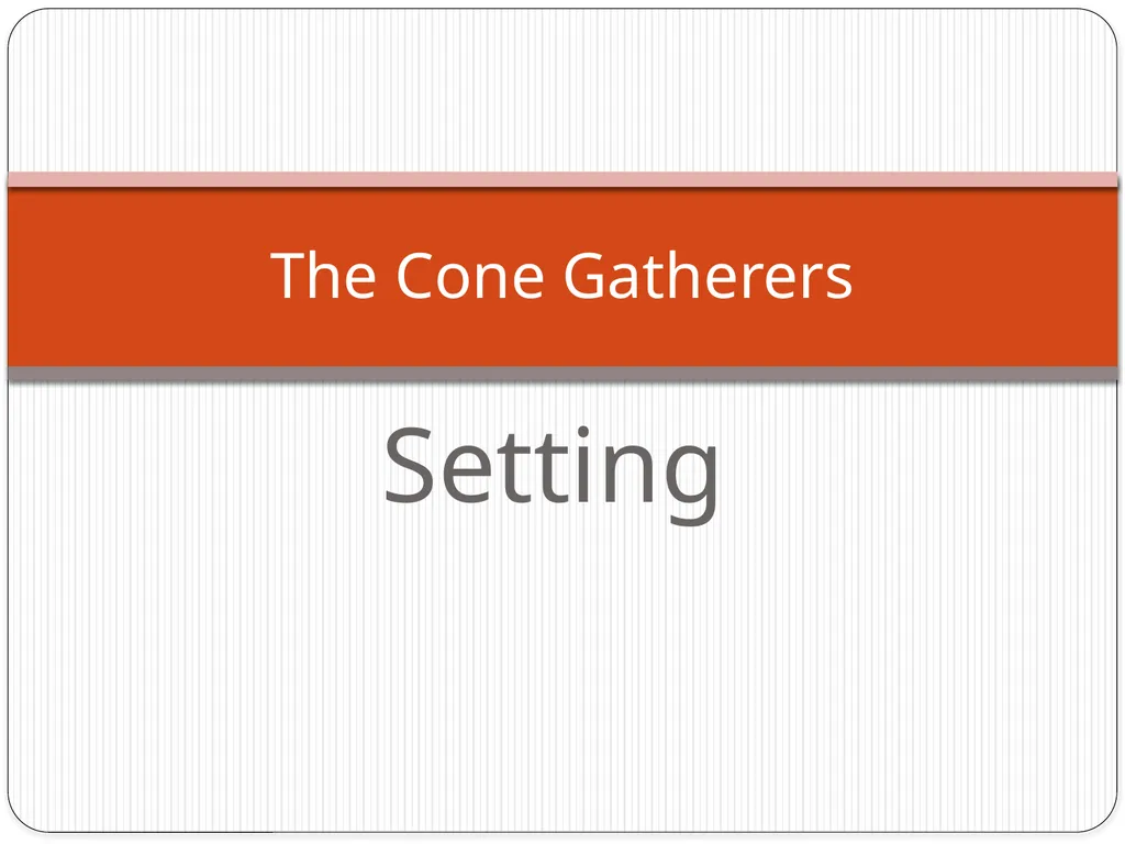 Setting The Cone Gatherers The Forest/ The Estate - slide 1 of 13