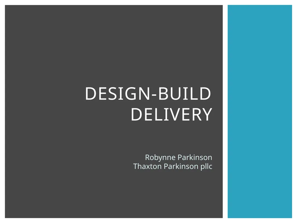 Design-Build Delivery Robynne Parkinson Thaxton - slide 1 of 23