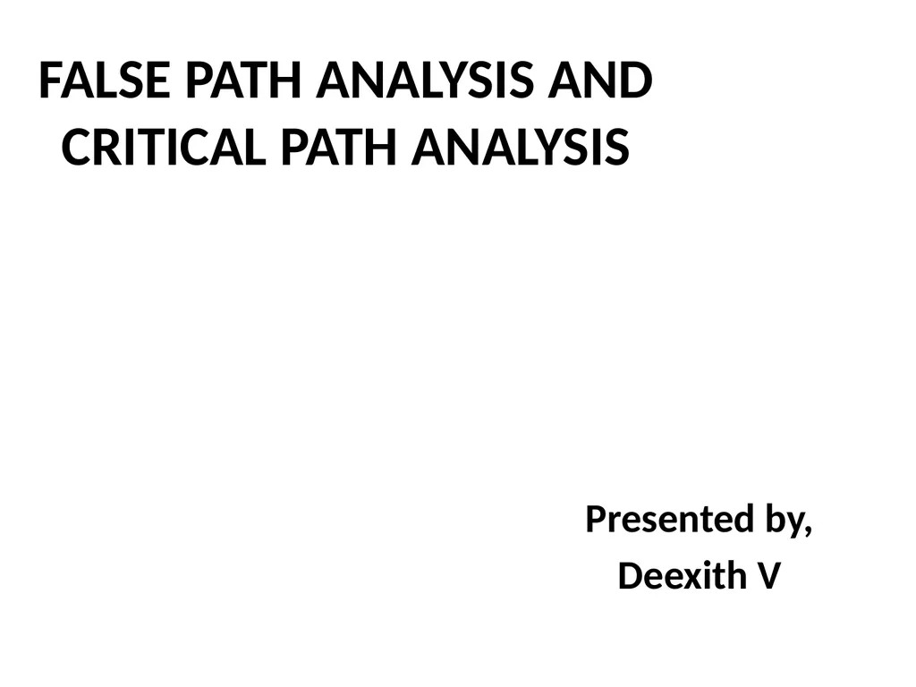 FALSE PATH ANALYSIS AND CRITICAL PATH ANALYSIS - slide 1 of 11