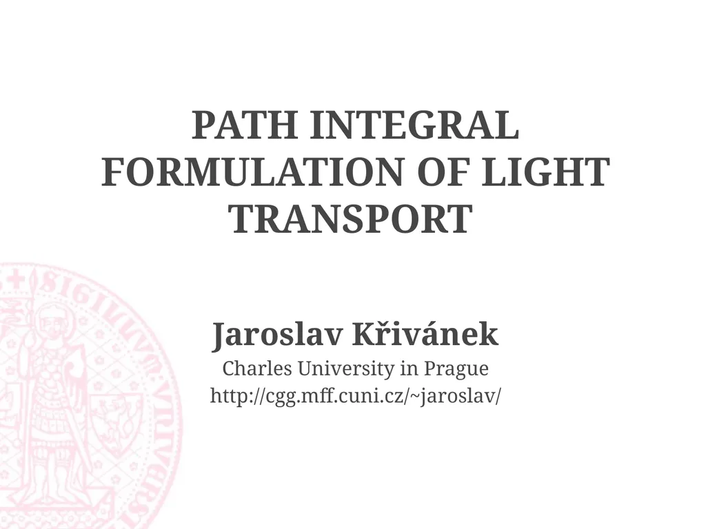 Path Integral Formulation of Light Transport - slide 1 of 32