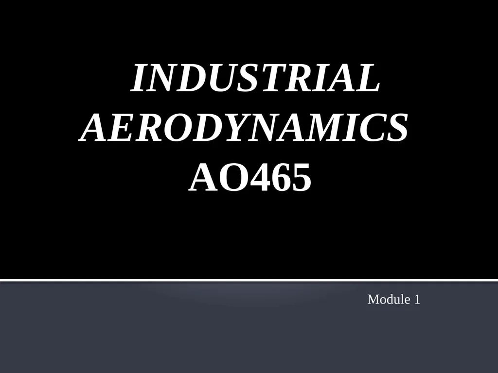 INDUSTRIAL AERODYNAMICS AO465 Module 1 ATMOSPHERIC - slide 1 of 18
