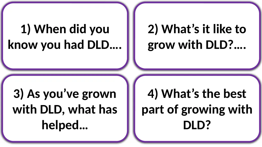 1) When did you know you had DLD…. 3) As