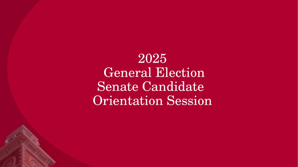 2025 General Election Senate Candidate Orientation - slide 1 of 41
