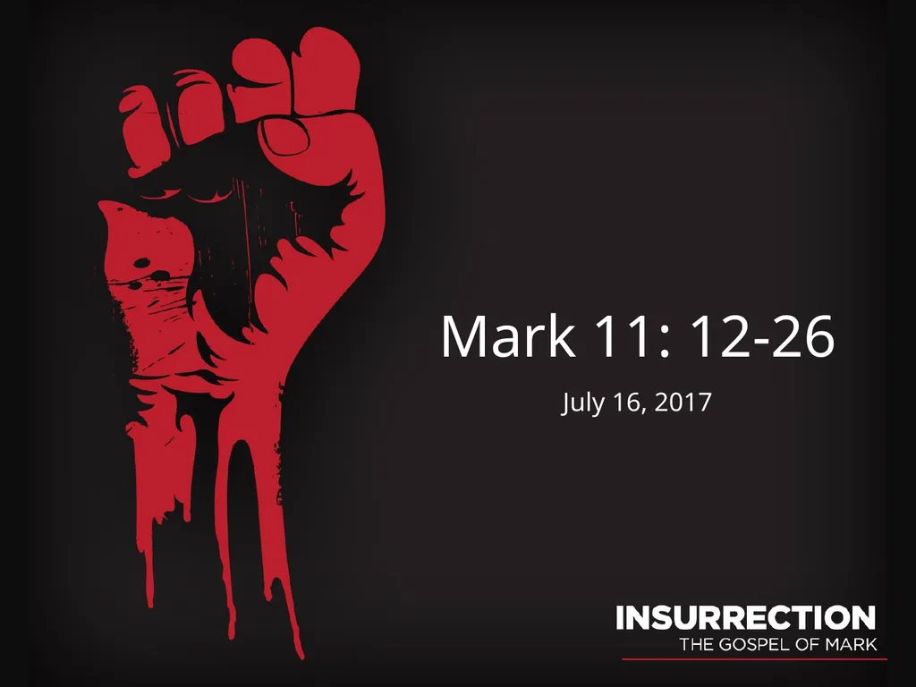 Mark 11: 12-26 July 16, 2017 12 The next morning - slide 2 of 11