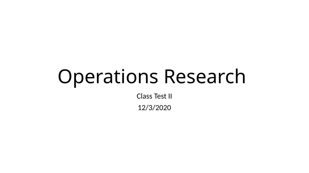 Operations Research Class Test II 12/3/2020 The