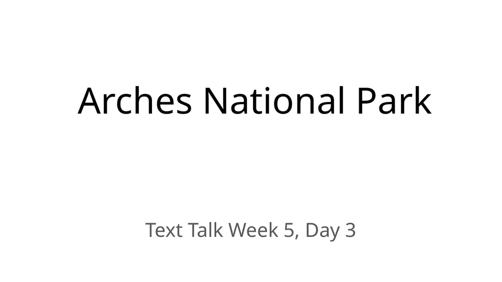 Arches National Park Text Talk Week 5, Day 3 - slide 1 of 5