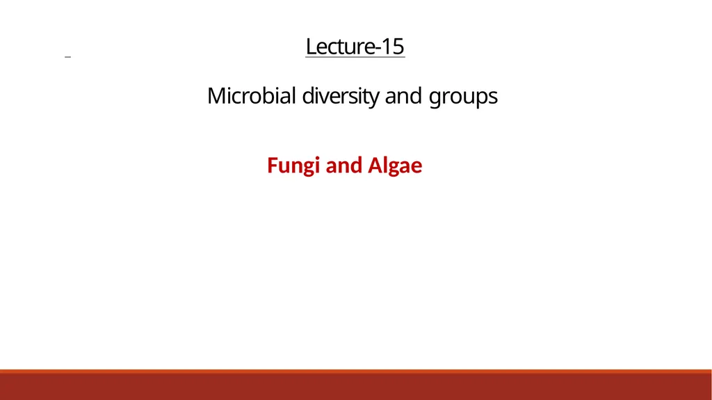 Lecture-15 Microbial diversity and groups Fungi - slide 1 of 14