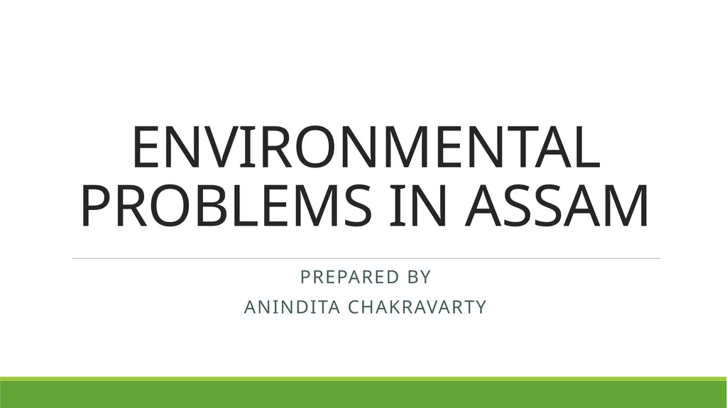 ENVIRONMENTAL PROBLEMS IN ASSAM PREPARED BY