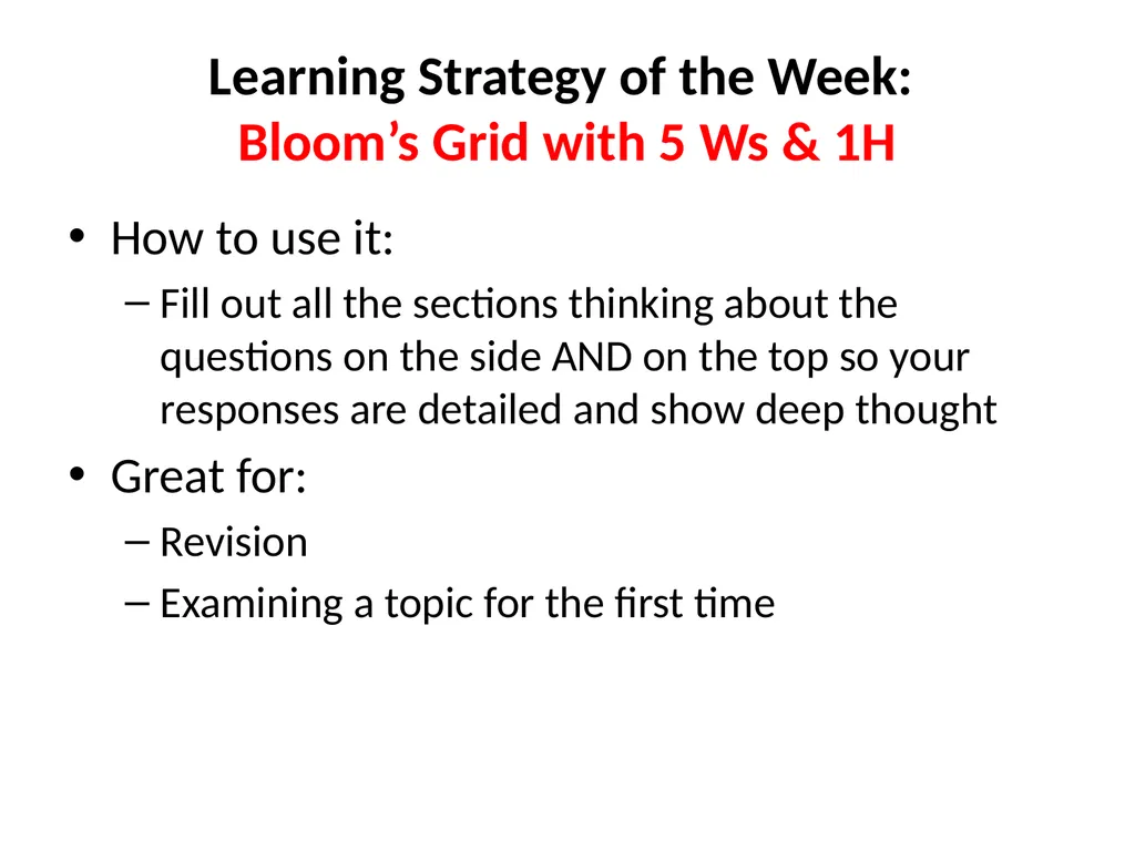 You can use the 5Ws & 1H strategy WITH Bloom’s - slide 3 of 3