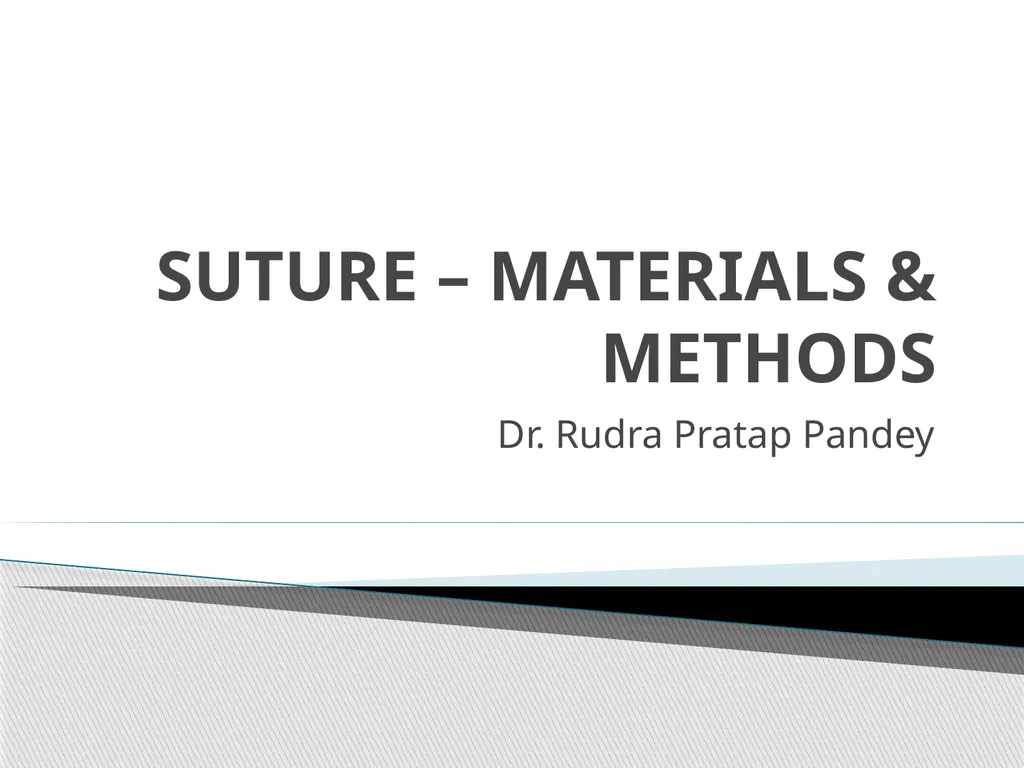 SUTURE – MATERIALS & METHODS Dr. Rudra Pratap