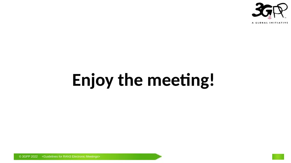Guidelines for RAN3 f2f Meetings with Remote - slide 11 of 11