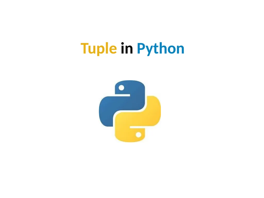 Tuple in Python Tuple Creation Tuple in Python In