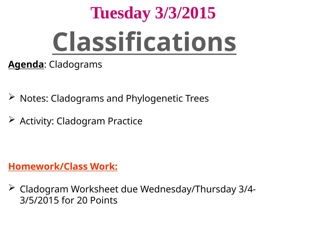 Classifications Tuesday 3/3/2015 Agenda: