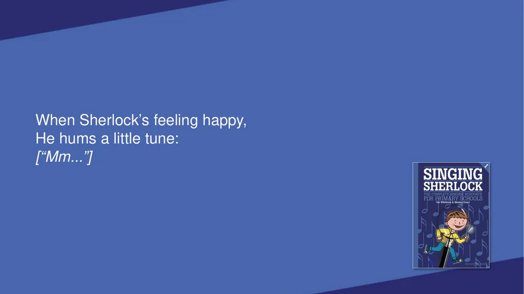 SINGING SHERLOCK 1 LYRICS SHERLOCK’S VOICEBOX [Val - slide 5 of 183