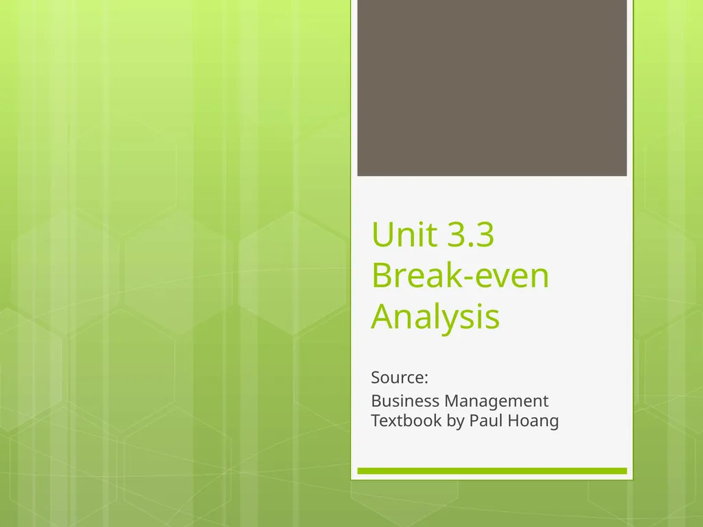 Unit 3.3 Break-even Analysis Source: Business