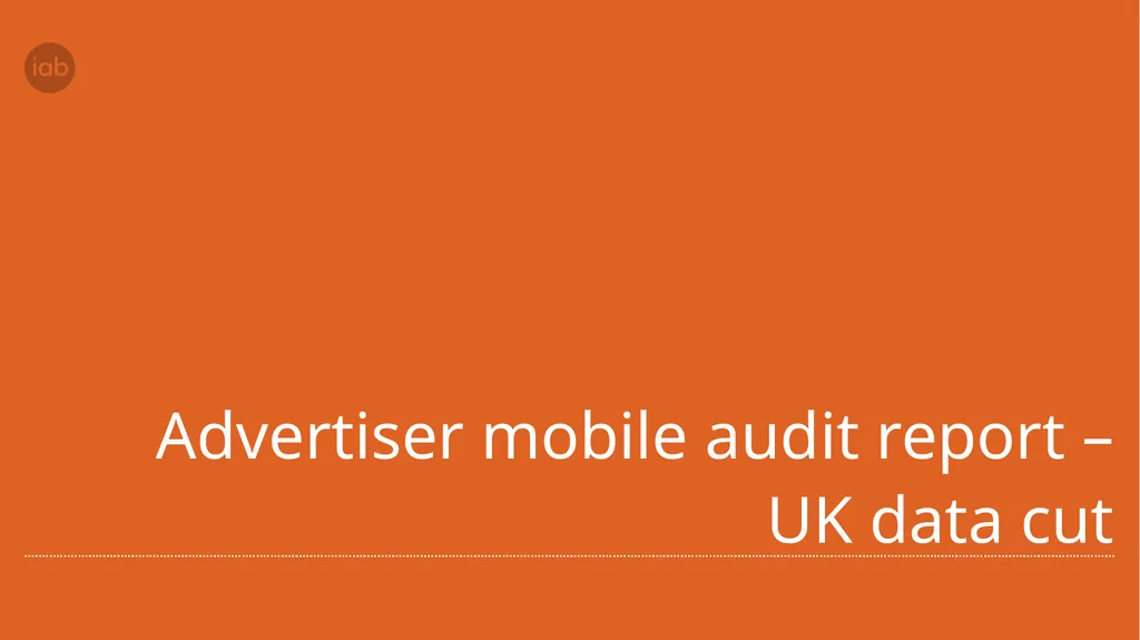 Advertiser mobile audit report – UK data cut
