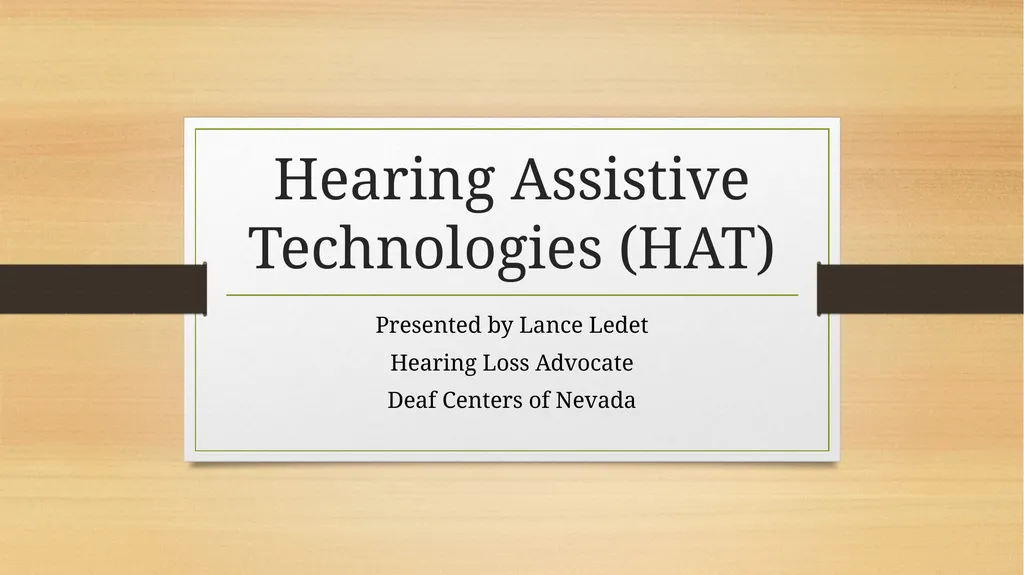 Hearing Assistive Technologies (HAT) Presented by