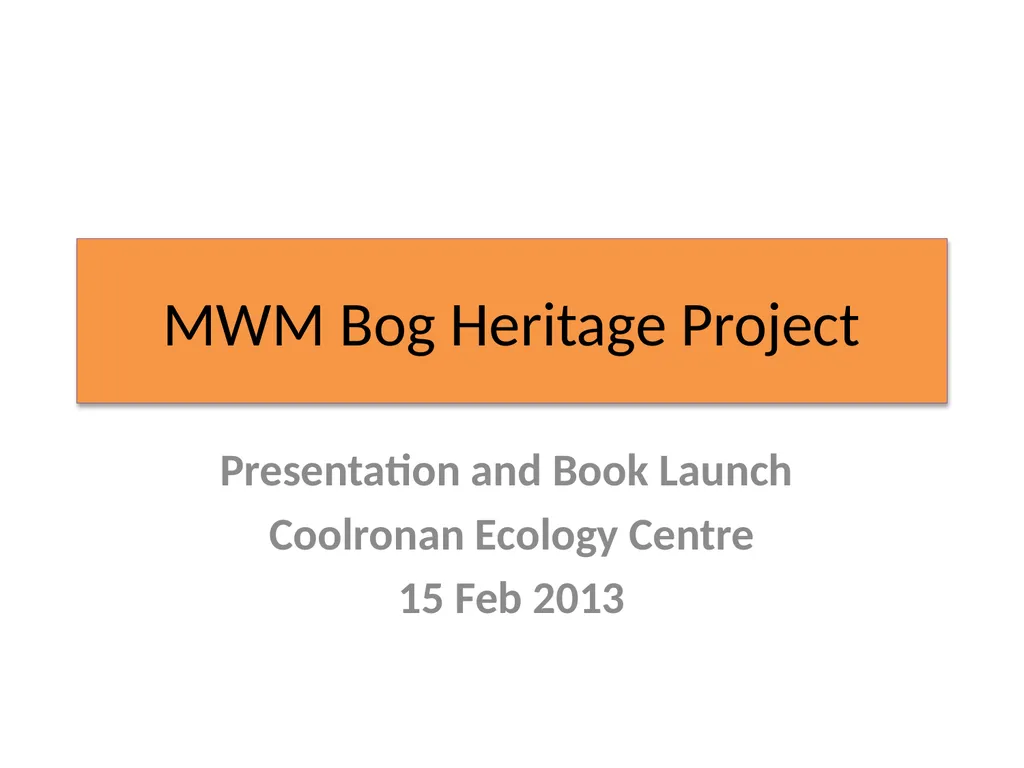 MWM Bog Heritage Project Presentation and Book