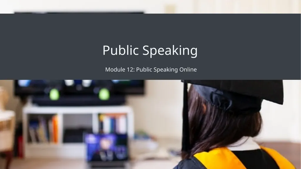Public Speaking Module 12: Public Speaking Online - slide 1 of 31