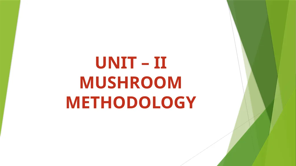UNIT – II MUSHROOM METHODOLOGY HAJEE KARUTHA