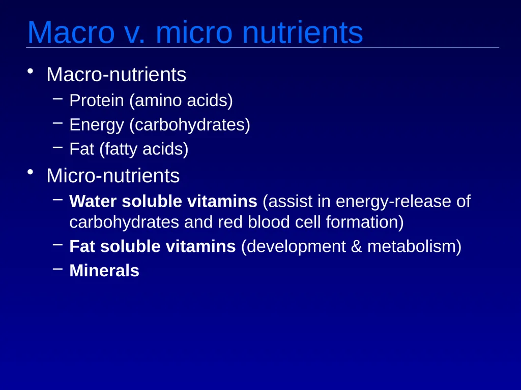 Macro v. micro nutrients Macro-nutrients Protein