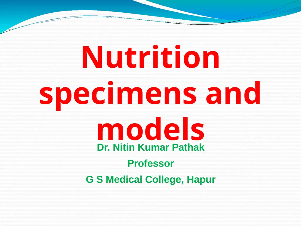 Nutrition specimens and models Dr. Nitin Kumar