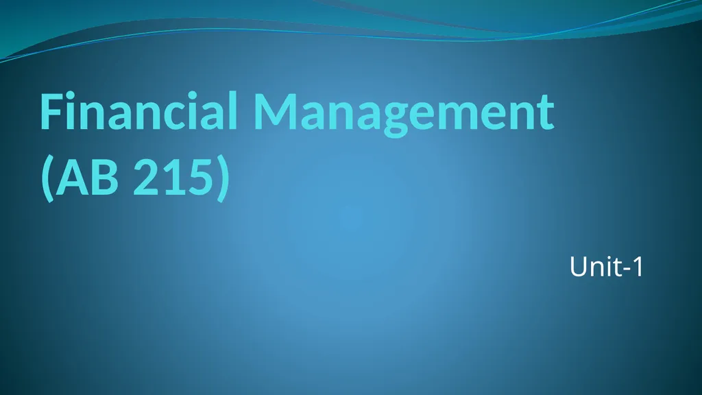 Financial Management (AB 215) Unit-1 Syllabus - slide 1 of 40