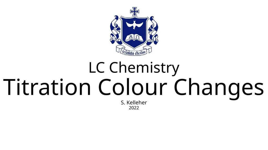 LC Chemistry Titration Colour Changes S. Kelleher