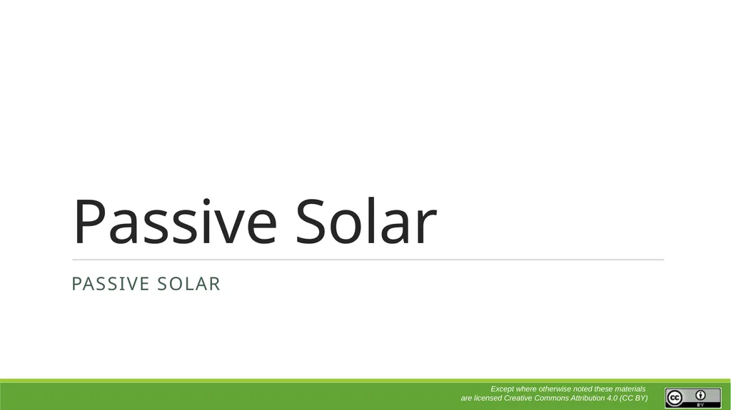 Passive Solar passive solar Except where otherwise - slide 1 of 17
